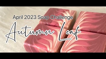 Autumn Leaf - Entry for Soap Challenge Club, April 2023, Circling Taiwan Swirl - The Making Process
