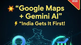 🌐 Google Maps Supercharged with Gemini AI | India Leads the Future of Navigation