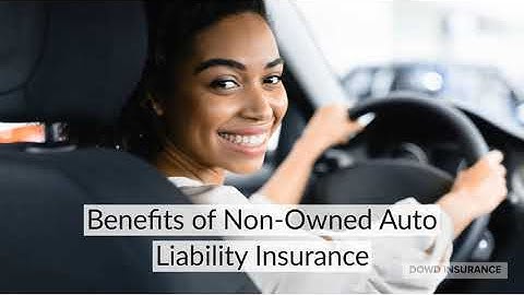 Benefits of Non-Owned Auto Liability Insurance