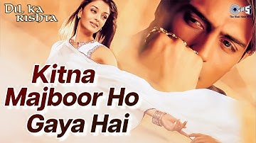 Kitna Majboor Ho Gaya Hai | Dil Ka Rishta | Arjun Rampal, Aishwarya Rai, Priyanshu | Kumar Sanu