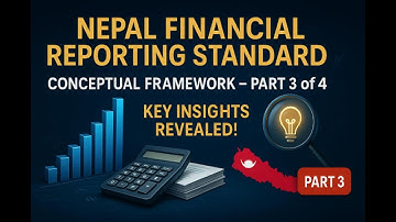 Conceptual Framework for Financial Reporting (NFRS) – Part 3 of 4 |🎙️ Podcast Style Audio