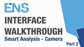 ENS Interface - The Walkthrough of Smart Analysis - Camera - Part 2