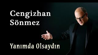 Cengizhan Sönmez - Yanımda Olsaydın [© 2020 Soundhorus] Resimi