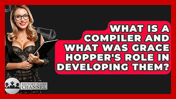 What Is A Compiler And What Was Grace Hopper