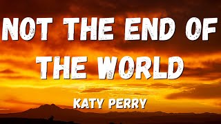 Katy Perry - Not the End of the World (Lyrics)