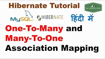 OneToMany and ManyToOne Mapping in Hibernate ? | Hibernate Tutorials in Hindi | KK HindiGyan