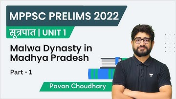Malwa Dynasty in Madhya Pradesh Part - 1 | U1/L10 | MPPSC Prelims 2022 | Pavan Choudhary
