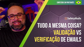 VALIDAÇÃO e VERIFICAÇÃO de emails: qual é a diferença?