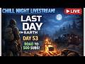 Last day on earth chill live stream Day 53 #ldoe #ldoelive