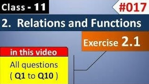 Chapter 2 Exercise 2.1 (Q1,Q2,Q3,Q4,Q5,Q6,Q7,Q8,Q9,Q10) Relations and Functions Class 11 Maths NCERT
