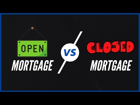 Open Mortgages Vs. Closed Mortgages (What's the Difference?)