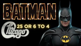 Michael Keaton Batman Tribute: 25 or 6 to 4 - Chicago