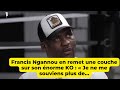 Francis ngannou en remet une couche sur son norme ko   je ne me souviens plus de