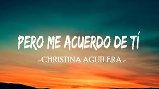 Christina Aguilera \/ Pero Me Acuerdo De Tí (Letra \/ Lyrics)