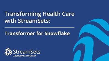 Transforming Health Care with StreamSets: Transformer for Snowflake
