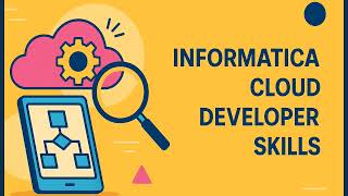 Informatica Cloud Developer Skills: What Enterprises Really Look For