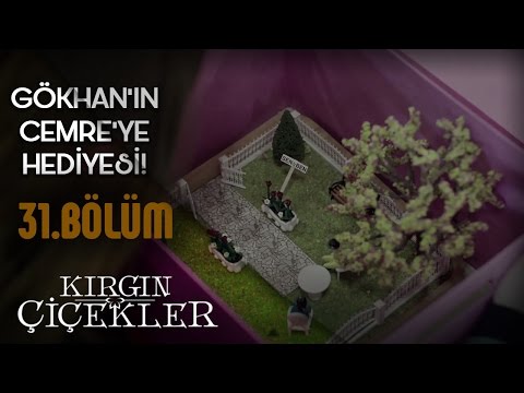 Kırgın Çiçekler 31.Bölüm - Gökhan’ın Cemre’ye Son Hediyesi !