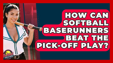 How Can Softball Baserunners Beat The Pick-off Play? - Softball Basics and Beyond