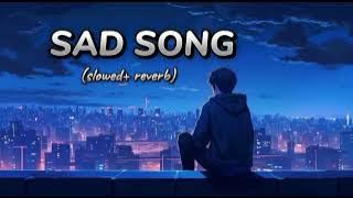 breakup song   so sad Song mix | (slowed  reverb)