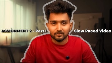 Assignment 2 | Part I | Slow Paced Video | @TharunSpeaks | Cohort 7.0