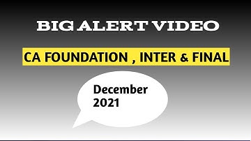Big Alert video | CA Exams december 2021 | Foundation, inter & Final Exam December 2021