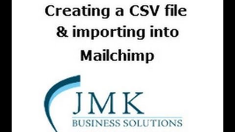 Creating a CSV File & Importing into Mailchimp