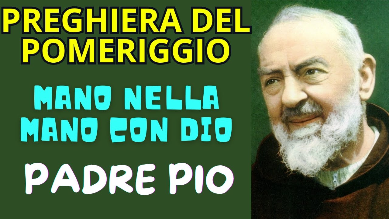 Preghiera Delle 3 Del Pomeriggio Preghiera del POMERIGGIO | Preghiera a Padre Pio (Aiutaci) - YouTube