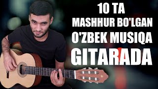 Video thumbnail of "10 ta eng mashhur bo'lgan o'zbek qo'shig'i gitarada/Top 10 gitarada kaver/gitarani chol"