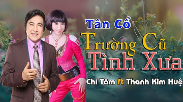 (Tân Cổ) Trường Cũ Tình Xưa - NSƯT Thanh Kim Huệ ft Nghệ Sĩ Chí Tâm | Tân Cổ 1975