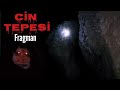 Cin tepesi Fragman Paranormal olaylar Cinler ve ifritler