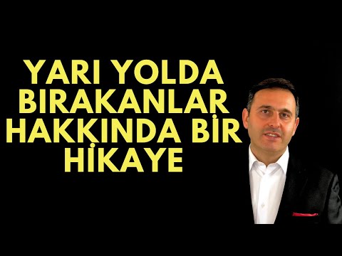 Yarı Yolda Bırakanlar İnsanın Hayatını Nasıl Bitirir?