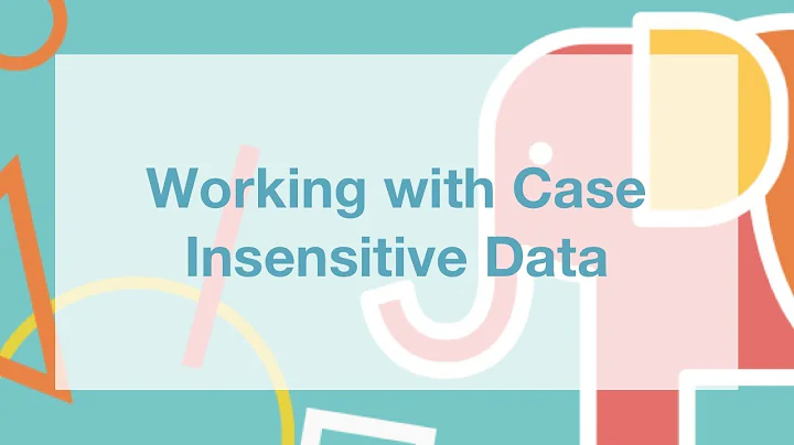 Working With Case Insensitive Data