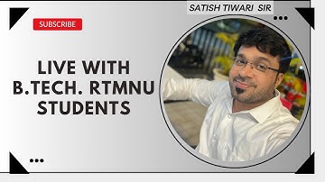 Satish Tiwari is going live with RTMNU B.Tech. Students