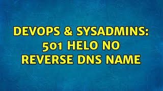 DevOps & SysAdmins: 501 HELO no reverse dns name (2 Solutions!!) Wealth