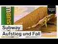 Subway: Steht der Sandwich-Gigant kurz vor der Pleite? | Aufstieg und Fall