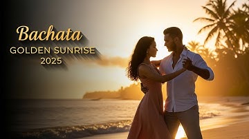 Bachata Golden Sunrise 2025 | Romantic Caribbean Dreams & Sensual Morning Vibes✨