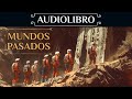 Audiolibro de ciencia ficcin  mundos pasados  parte 1 voz humana