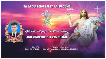 [TRỰC TIẾP] GIỜ CẦU NGUYỆN VÀ KÍNH VIẾNG | TANG LỄ ANH VINCENTE BÙI VĂN THÀNH  | 8.07.2022