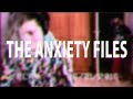 The anxiety files