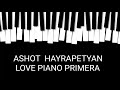 Primera Love Piano Ashot  Hayrapetyan(Премьера2023)