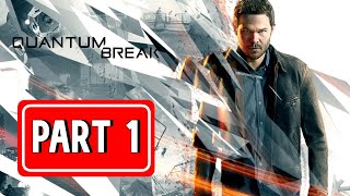 QUANTUM BREAK gameplay walkthrough part 1 | [ NO COMMENTARY ]