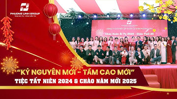 "KỶ NGUYÊN MỚI - TẦM CAO MỚI" TIỆC TẤT NIÊN 2024 & CHÀO NĂM MỚI 2025
