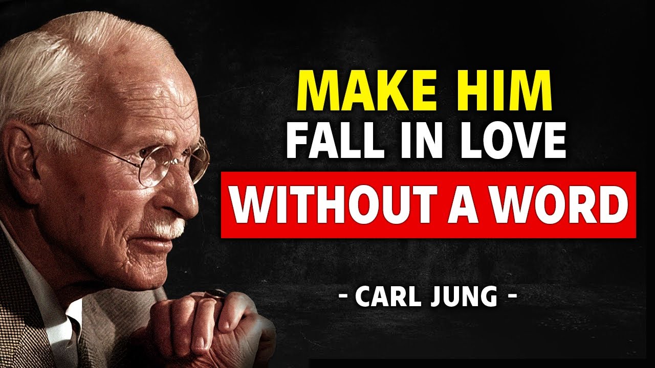 How To Make A Man Fall Madly In Love With You - Carl Jung