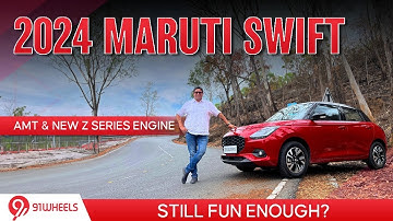 2024 Maruti Swift : Is this still fun enough with the AMT automatic & new Z series petrol engine?