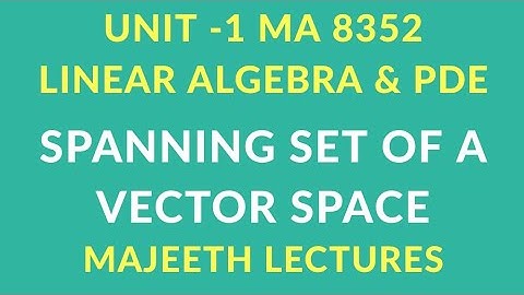 MA8352 Linear Algebra and PDE Spanning set