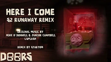 Here I Come (DOORS) - TTTE S2 Runaway Remix