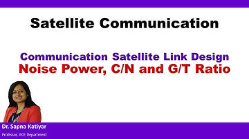 Satellite Communication - Noise Power,  C/N Ratio and G/T Ratio
