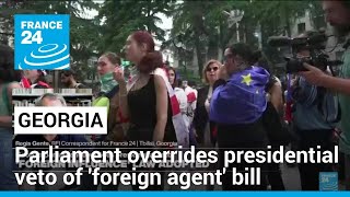 Georgian parliament votes to override presidential veto of 'foreign agent' bill • FRANCE 24