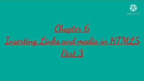Class 8 Chapter 6 Inserting links and media in HTML5 Part 3