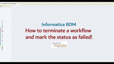 How to terminate a workflow and mark the status as failed :: Informatica BDM